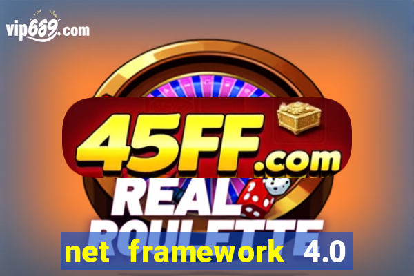net framework 4.0 v 30319 windows 7 64 bit